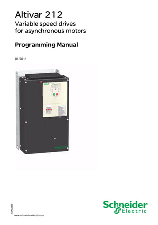 www.schneider-electric.com
Altivar 212
Variable speed drives
for asynchronous motors
Programming Manual
01/2011
S1A53838
 