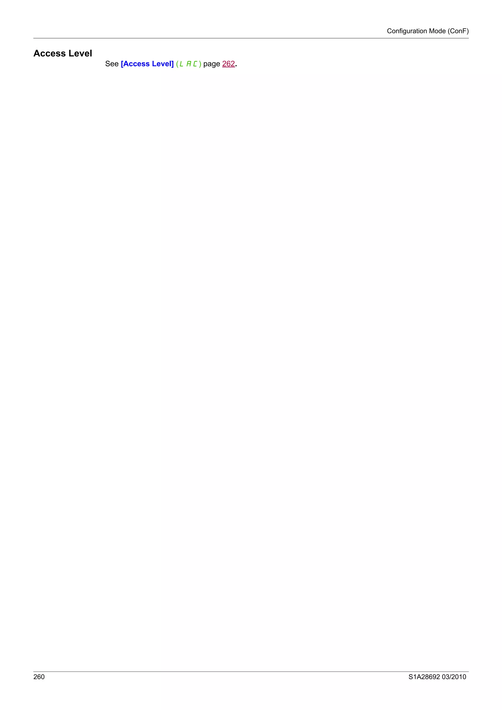 Configuration Mode (ConF)
260 S1A28692 03/2010
Access Level
See [Access Level] (LAC) page 262.
 