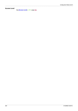 Configuration Mode (ConF)
260 S1A28692 03/2010
Access Level
See [Access Level] (LAC) page 262.
 