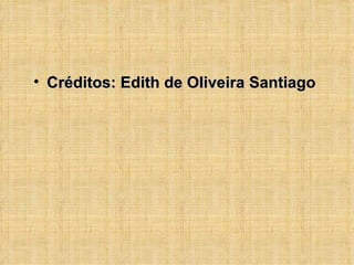 Créditos: Edith de Oliveira Santiago 