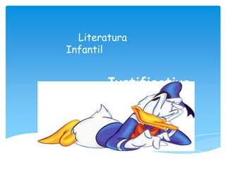 Literatura
Infantil


       Justificativa
 