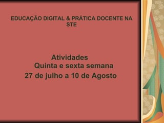 EDUCAÇÃO DIGITAL & PRÁTICA DOCENTE NA STE ,[object Object],[object Object]