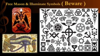 Free Mason & Illuminate Symbols ( Beware )
 