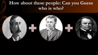 How about these people: Can you Guess
who is who?
 