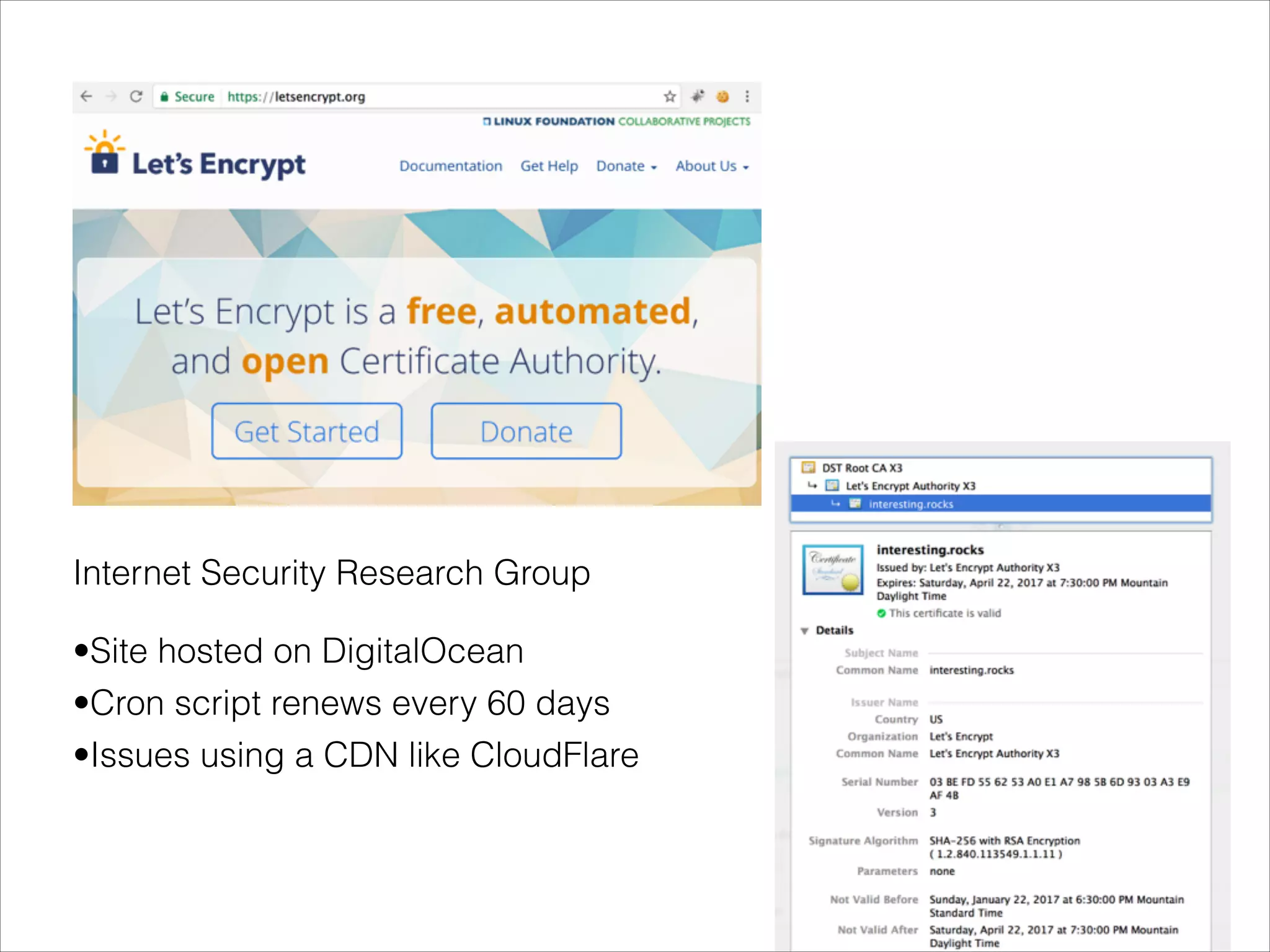 Internet Security Research Group
!
•Site hosted on DigitalOcean
•Cron script renews every 60 days
•Issues using a CDN like CloudFlare
 