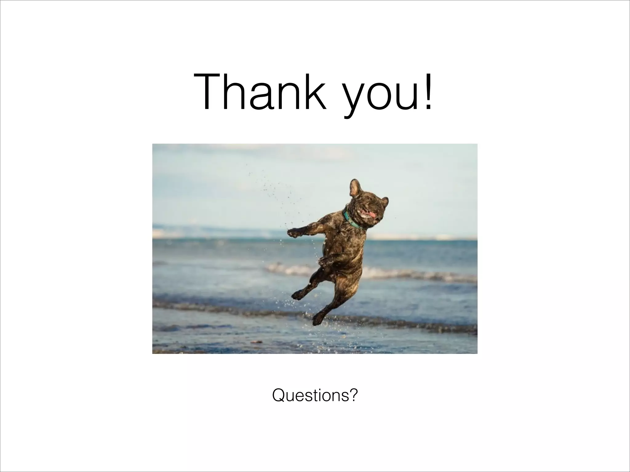 Questions?
Thank you!
 