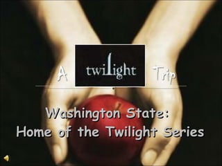Washington State:  Home of the Twilight Series 