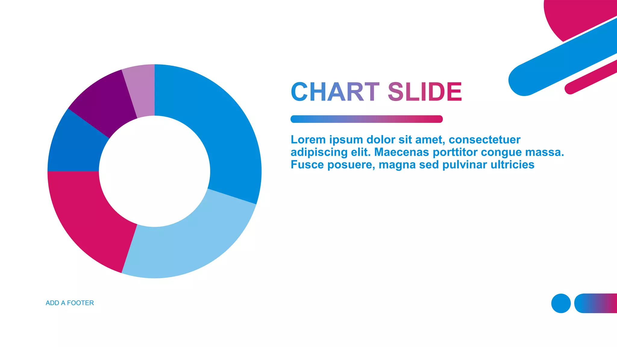 Lorem ipsum dolor sit amet, consectetuer
adipiscing elit. Maecenas porttitor congue massa.
Fusce posuere, magna sed pulvinar ultricies
ADD A FOOTER
 