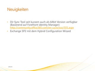 •

    http://community.office365.com/en-us/w/sso/555.aspx
•
 