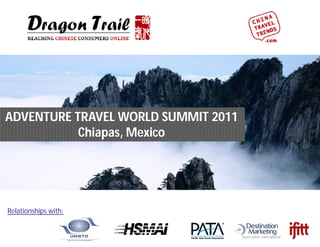 ADVENTURE TRAVEL WORLD SUMMIT 2011
           Chiapas, Mexico




Relationships with:
 