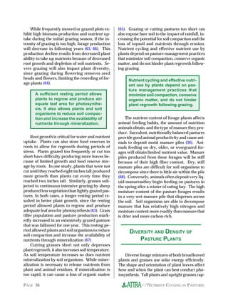 //NUTRIENT CYCLING IN PASTURESPAGE 36
While frequently mowed or grazed plots ex-
hibit high biomass production and nutrient up-
take during the initial grazing season, if the in-
tensity of grazing is too high, forage production
will decrease in following years (63, 66). This
production decline results from decreased plant
ability to take up nutrients because of decreased
root growth and depletion of soil nutrients. Se-
vere grazing will also impact plant diversity,
since grazing during flowering removes seed
heads and flowers, limiting the reseeding of for-
age plants (64).
(65). Grazing or cutting pastures too short can
also expose bare soil to the impact of rainfall, in-
creasing the potential for soil compaction and the
loss of topsoil and nutrients through erosion.
Nutrient cycling and effective nutrient use by
plants depend on pasture management practices
that minimize soil compaction, conserve organic
matter, and do not hinder plant regrowth follow-
ing grazing.
Diverse forage mixtures of both broadleaved
plants and grasses use solar energy efficiently.
The shape and orientation of plant leaves affect
how and when the plant can best conduct pho-
tosynthesis. Tall plants and upright grasses cap-
DIVERSITY AND DENSITY OF
PASTURE PLANTS
A sufficient resting period allows
plants to regrow and produce ad-
equate leaf area for photosynthe-
sis. It also allows plants and soil
organisms to reduce soil compac-
tion and increase the availability of
nutrients through mineralization.
Root growth is critical for water and nutrient
uptake. Plants can also store food reserves in
roots to allow for regrowth during periods of
stress. Plants grazed too frequently or cut too
short have difficulty producing more leaves be-
cause of limited growth and food reserve stor-
age by roots. In one study, plants that were not
cut until they reached eight inches tall produced
more growth than plants cut every time they
reached two inches tall. Similarly, grasses sub-
jected to continuous intensive grazing by sheep
produced less vegetation than lightly grazed pas-
tures. In both cases, a longer resting period re-
sulted in better plant growth, since the resting
period allowed plants to regrow and produce
adequate leaf area for photosynthesis (63). Grass
tiller population and pasture production mark-
edly increased in an extensively grazed pasture
that was fallowed for one year. This resting pe-
riod allowed plants and soil organisms to reduce
soil compaction and increase the availability of
nutrients through mineralization (67).
Cutting grasses short not only depresses
plant regrowth, it also increases soil temperature.
As soil temperature increases so does nutrient
mineralization by soil organisms. While miner-
alization is necessary to release nutrients from
plant and animal residues, if mineralization is
too rapid, it can cause a loss of organic matter
Nutrient cycling and effective nutri-
ent use by plants depend on pas-
ture management practices that
minimize soil compaction, conserve
organic matter, and do not hinder
plant regrowth following grazing.
The nutrient content of forage plants affects
animal feeding habits, the amount of nutrition
animals obtain, and the type of manure they pro-
duce. Succulent, nutritionally balanced pastures
provide good animal productivity and cause ani-
mals to deposit moist manure piles (36). Ani-
mals feeding on dry, older, or overgrazed for-
ages will obtain limited nutrient value. Manure
piles produced from these forages will be stiff
because of their high fiber content. Dry, stiff
manure piles are difficult for soil organisms to
decompose since there is little air within the pile
(68). Conversely, animals often deposit very liq-
uid manureasthey begin feeding on pastures in
the spring after a winter of eating hay. The high
moisture content of the pasture forages results
in a very wet manure pile that disperses across
the soil. Soil organisms are able to decompose
manure that has relatively high nitrogen and
moisture content more readily than manure that
is drier and more carbon-rich.
 