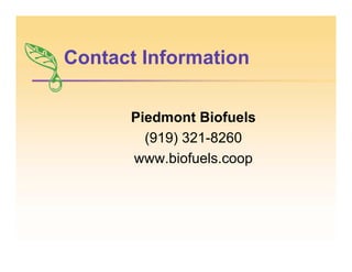 Contact Information
Piedmont Biofuels
(919) 321-8260
www.biofuels.coop
 