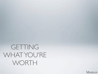 GETTING
WHAT YOU’RE
 WORTH
 