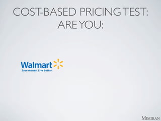 COST-BASED PRICING TEST:
       ARE YOU:
 