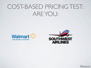 COST-BASED PRICING TEST:
       ARE YOU:
 