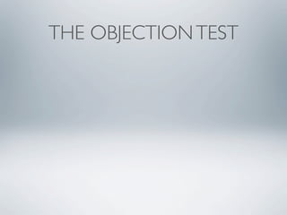 THE OBJECTION TEST
 