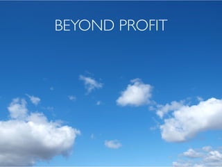 BEYOND PROFIT
 
