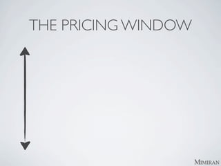 THE PRICING WINDOW
 