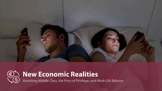 Vanishing Middle Class, the Price of Privilege, and Work-Life Balance
New Economic Realities
 