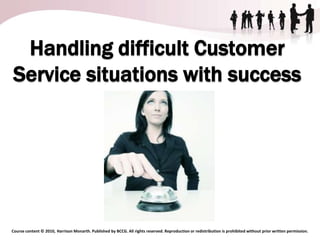 Handling difficult Customer Service situations with success 