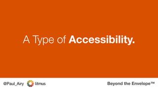 Beyond the Envelope™@Paul_Airy
A Type of Accessibility.
 