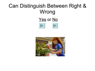 Can Distinguish Between Right & Wrong   Yes  or  No 