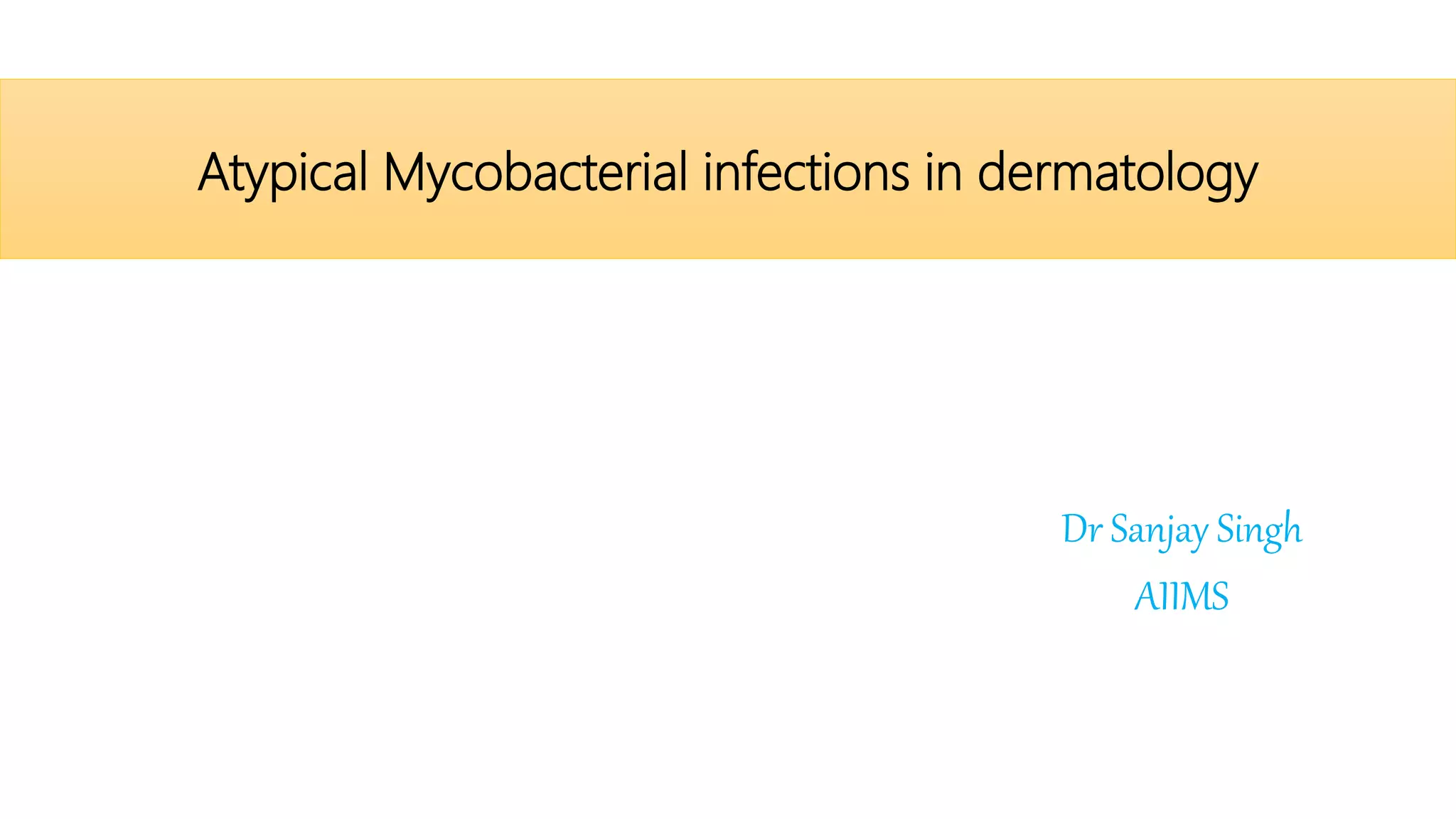 Atypical mycobacterial infections in dermatology | PPTX