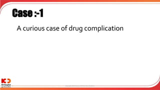 Case :-1
A curious case of drug complication
1 Copyright 2016 Society of Critical Care Medicine
 