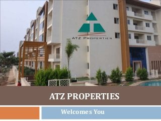 ATZ PROPERTIES
Welcomes You
 