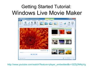 Getting Started Tutorial:
Windows Live Movie Maker
http://www.youtube.com/watch?feature=player_embedded&v=3ZZij3NNyVg
 