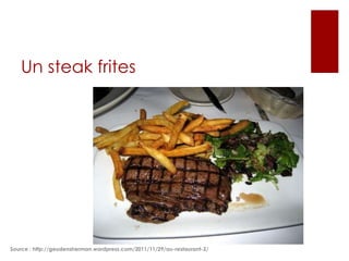Un steak frites

Source : http://geudensherman.wordpress.com/2011/11/29/au-restaurant-2/

 