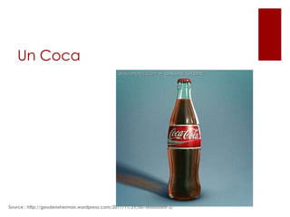 Un Coca

Source : http://geudensherman.wordpress.com/2011/11/29/au-restaurant-2/

 