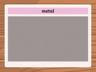 metal
 