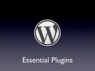 Essential Plugins
 