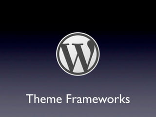 Theme Frameworks
 