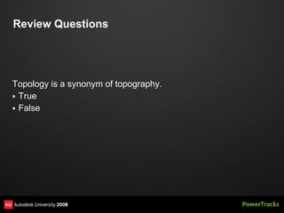 Review Questions




Topology is a synonym of topography.
 True
 False
 