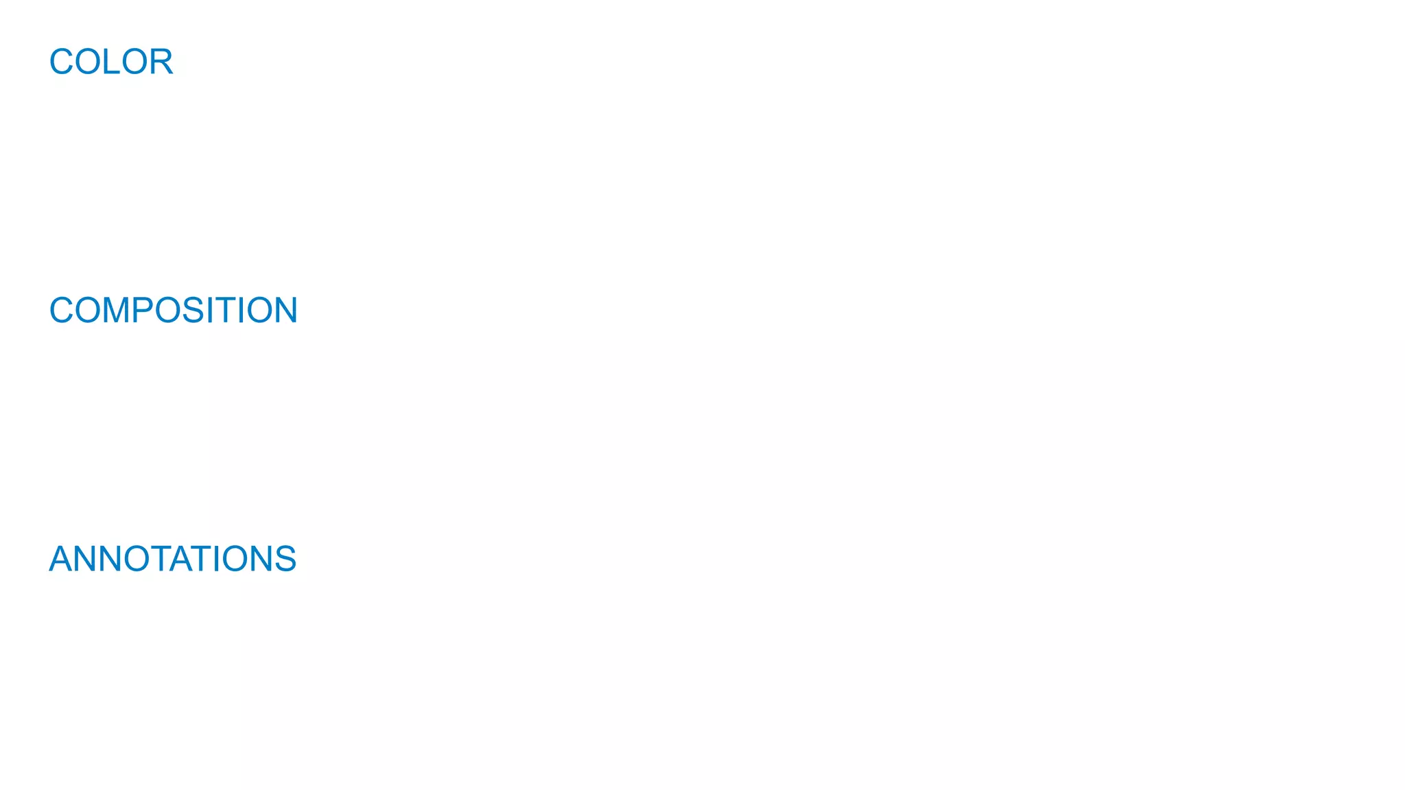 COLOR
COMPOSITION
ANNOTATIONS
 