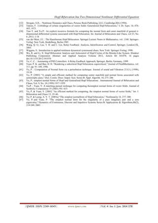 Hopf-Bifurcation Ina Two Dimensional Nonlinear Differential Equation
[32]
[33]
[34]

[35]
[36]
[37]
[38]

[39]
[40]
[41]
[42]
[43]
[44]
[45]
[46]
[47]

Strogatz, S.H., : Nonlinear Dynamics and Chaos, Perseus Book Publishing, LLC, Cambridge,MA (1994).
Takens, F. :Unfoldings of certain singularities of vector fields: Generalized Hopf bifurcations," J. Di. Eqns. 14, 476493, 1973.
Tian Y. and Yu P.: An explicit recursive formula for computing the normal form and cener manifold of general ndimensional differential systems associated with Hopf bifurcation. Int. Journal of Bifurcation and Chaos, vol 23, No.
6 ,2013, 1-18
van der Meer, J.C.: The Hamiltonian Hopf Bifurcation. Springer Lecture Notes in Mathematics, vol. 1160. SpringerVerlag: New York, Heidelberg, Berlin.1985.
Wang, Q. G.; Lee, T. H. and C. Lin, Relay Feedback: Analysis, Identification and Control, Springer, London,UK,
2003.
Wiggins, S.: Introduction to applied nonlinear dynamical systemsand chaos. New York: Springer-Verlag; 1990.
Wu, R. and Li, X: Hopf Bifurcation Analysis and Anticontrol of Hopf Circles of the Rössler-Like System. Hindawi
Publishing Corporation Abstract and Applied Analysis Volume 2012, Article ID 341870, 16 pages
doi:10.1155/2012/341870
Yu, C. C. : Autotuning of PID Controllers: A Relay Feedback Approach, Springer, Berlin, Germany, 1999
Yuen, P. K. and Bau, H. H.:“Rendering a subcritical Hopf bifurcation supercritical,” Journal of FluidMechanics, vol.
317, pp. 91–109, 1996.
Yu, P. : Computation of Normal form via a perturbation technique. Journal of sound and Vibration 211(1), (1998),
19-38
Yu, P. [2003] “A simple and efficient method for computing center manifold and normal forms associated with
semisimple cases,” Dyn. Contin. Discr. Impul. Syst. Series B: Appl. Algorith. 10, 273–286
Yu, P.: simplest normal forms of Hopf and Generalized Hopf bifurcations . International Journal of Bifurcation and
Chaos, Vol. 9, No. 10 (1999) 1917-1939
Yu,P. ; Yuan, Y: A matching pursuit technique for computing thesimplest normal forms of vector fields. Journal of
Symbolic Computation 35 (2003) 591–615
Yu, P. & Yuan, Y. [2003] “An efficient method for computing, the simplest normal forms of vector fields,” Int. J.
Bifurcation and Chaos 13, 19–46.
Yu, P. & Leung, A. Y. T. [2003a] “The simplest normalform of Hopf bifurcation,” Nonlinearity 16, 277–300.
Yu, P. and Yuan, P. "The simplest normal form for the singularity of a pure imaginary pair and a zero
eigenvalue," Dynamics of Continuous, Discrete and Impulsive Systems Series B: Applications & Algorithms,8b(2),
219-249, 2001.

| IJMER | ISSN: 2249–6645 |

www.ijmer.com

| Vol. 4 | Iss. 1 | Jan. 2014 |178|

 