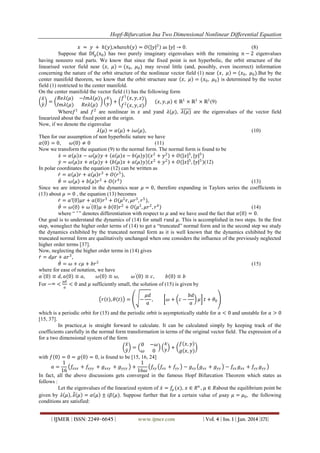 Hopf-Bifurcation Ina Two Dimensional Nonlinear Differential Equation
𝑥 = 𝑦 + 𝑕(𝑦),where𝑕 𝑦 = 𝑂 𝑦 2 as 𝑦 → 0.
(8)
Suppose that Dfμ(x0 ) has two purely imaginary eigenvalues with the remaining n − 2 eigenvalues
having nonzero real parts. We know that since the fixed point is not hyperbolic, the orbit structure of the
linearised vector field near 𝑥, 𝜇 = (𝑥0 , 𝜇0 ) may reveal little (and, possibly, even incorrect) information
concerning the nature of the orbit structure of the nonlinear vector field (1) near 𝑥, 𝜇 = (𝑥0 , 𝜇0 ).But by the
center manifold theorem, we know that the orbit structure near 𝑥, 𝜇 = (𝑥0 , 𝜇0 ) is determined by the vector
field (1) restricted to the center manifold.
On the center manifold the vector field (1) has the following form
𝑓 1 (𝑥, 𝑦, 𝑧)
𝑅𝑒𝜆(𝜇) −𝐼𝑚𝜆(𝜇) 𝑥
𝑥
=
𝑥, 𝑦, 𝜇 ∈ ℝ1 × ℝ1 × ℝ1 (9)
𝑦 + 𝑓 2 (𝑥, 𝑦, 𝑧)
𝑦
𝐼𝑚𝜆(𝜇)
𝑅𝑒𝜆(𝜇)
Where𝑓 1 and 𝑓 2 are nonlinear in 𝑥 and 𝑦and 𝜆(𝜇), 𝜆(𝜇) are the eigenvalues of the vector field
linearized about the fixed point at the origin.
Now, if we denote the eigenvalue
𝜆 𝜇 = 𝛼 𝜇 + 𝑖𝜔(𝜇),
(10)
Then for our assumption of non hyperbolic nature we have
𝛼 0 = 0,
𝜔 0 ≠0
(11)
Now we transform the equation (9) to the normal form. The normal form is found to be
𝑥 = 𝛼 𝜇 𝑥 − 𝜔 𝜇 𝑦 + 𝑎 𝜇 𝑥 − 𝑏 𝜇 𝑦 𝑥 2 + 𝑦 2 + 𝑂( 𝑥 5 , 𝑦 5 )
𝑦 = 𝜔 𝜇 𝑥 + 𝛼 𝜇 𝑦 + 𝑏 𝜇 𝑥 + 𝑎 𝜇 𝑦 𝑥 2 + 𝑦 2 + 𝑂( 𝑥 5 , 𝑦 5 )(12)
In polar coordinates the equation (12) can be written as
𝑟 = 𝛼 𝜇 𝑟 + 𝑎 𝜇 𝑟 3 + 𝑂(𝑟 5 ),
𝜃 = 𝜔 𝜇 + 𝑏 𝜇 𝑟2 + 𝑂 𝑟4
(13)
Since we are interested in the dynamics near 𝜇 = 0, therefore expanding in Taylors series the coefficients in
(13) about 𝜇 = 0 , the equation (13) becomes
𝑟 = 𝛼′ 0 𝜇𝑟 + 𝑎 0 𝑟 3 + 𝑂(𝜇 2 𝑟, 𝜇𝑟 3 , 𝑟 5 ),
𝜃 = 𝜔 0 + 𝜔′ 0 𝜇 + 𝑏 0 𝑟 2 + 𝑂 𝜇 2 , 𝜇𝑟 2 , 𝑟 4
(14)
where “ ′ ” denotes differentiation with respect to 𝜇 and we have used the fact that 𝛼 0 = 0.
Our goal is to understand the dynamics of (14) for small 𝑟and 𝜇. This is accomplished in two steps. In the first
step, weneglect the higher order terms of (14) to get a “truncated” normal form and in the second step we study
the dynamics exhibited by the truncated normal form as it is well known that the dynamics exhibited by the
truncated normal form are qualitatively unchanged when one considers the influence of the previously neglected
higher order terms [37].
Now, neglecting the higher order terms in (14) gives
𝑟 = 𝑑𝜇𝑟 + 𝑎𝑟 3 ,
𝜃 = 𝜔 + 𝑐𝜇 + 𝑏𝑟 2
(15)
where for ease of notation, we have
𝛼 ′ 0 ≡ 𝑑, 𝑎 0 ≡ 𝑎,
𝜔 0 ≡ 𝜔,
𝜔′ 0 ≡ 𝑐,
𝑏 0 ≡ 𝑏
𝜇𝑑
For −∞ < < 0 and 𝜇 sufficiently small, the solution of (15) is given by
𝑎

𝑟 𝑡 , 𝜃 𝑡

=

−

𝜇𝑑
,
𝑎

𝜔+ 𝑐−

𝑏𝑑
𝜇 𝑡 + 𝜃0
𝑎

which is a periodic orbit for (15) and the periodic orbit is asymptotically stable for 𝑎 < 0 and unstable for 𝑎 > 0
[15, 37].
In practice,𝑎 is straight forward to calculate. It can be calculated simply by keeping track of the
coefficients carefully in the normal form transformation in terms of the original vector field. The expression of 𝑎
for a two dimensional system of the form
𝑓 𝑥, 𝑦
𝑥
0 −𝜔 𝑥
=
𝑦 + 𝑔 𝑥, 𝑦
𝑦
𝜔
0
with 𝑓 0 = 0 = 𝑔 0 = 0, is found to be [15, 16, 24]
1
1
𝑎=
𝑓 + 𝑓𝑥𝑦𝑦 + 𝑔 𝑥𝑥𝑦 + 𝑔 𝑦𝑦𝑦 +
𝑓 𝑓 + 𝑓𝑦𝑦 − 𝑔 𝑥𝑦 𝑔 𝑥𝑥 + 𝑔 𝑦𝑦 − 𝑓𝑥𝑥 𝑔 𝑥𝑥 + 𝑓𝑦𝑦 𝑔 𝑦𝑦
16 𝑥𝑥𝑥
16𝜔 𝑥𝑦 𝑥𝑥
In fact, all the above discussions gets converged in the famous Hopf Bifurcation Theorem which states as
follows :
Let the eigenvalues of the linearized system of 𝑥 = 𝑓𝜇 (𝑥), 𝑥 ∈ 𝑅 𝑛 , 𝜇 ∈ 𝑅about the equilibrium point be
given by 𝜆 𝜇 , 𝜆 𝜇 = 𝛼 𝜇 ± 𝑖𝛽(𝜇). Suppose further that for a certain value of 𝜇say 𝜇 = 𝜇0 , the following
conditions are satisfied:
| IJMER | ISSN: 2249–6645 |

www.ijmer.com

| Vol. 4 | Iss. 1 | Jan. 2014 |171|

 
