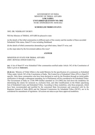 GOVERNMENT OF INDIA
MINISTRY OF TRIBAL AFFAIRS
LOK SABHA
UNSTARRED QUESTION NO- 5092
TO BE ANSWERED ON- 04/04/2022
SCHEDUL...