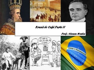 Brasil do Café Parte I e II.