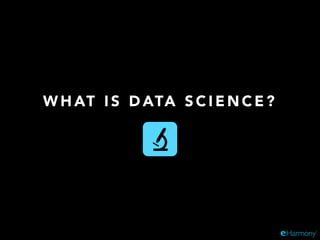 W H AT I S D ATA S C I E N C E ?
 