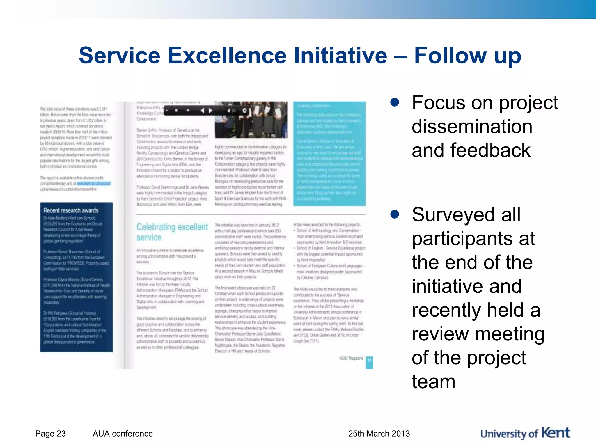 Service Excellence Initiative – Follow up
• Focus on project
dissemination
and feedback
• Surveyed all
participants at
the end of the
initiative and
recently held a
review meeting
of the project
team
AUA conference 25th March 2013Page 23
 