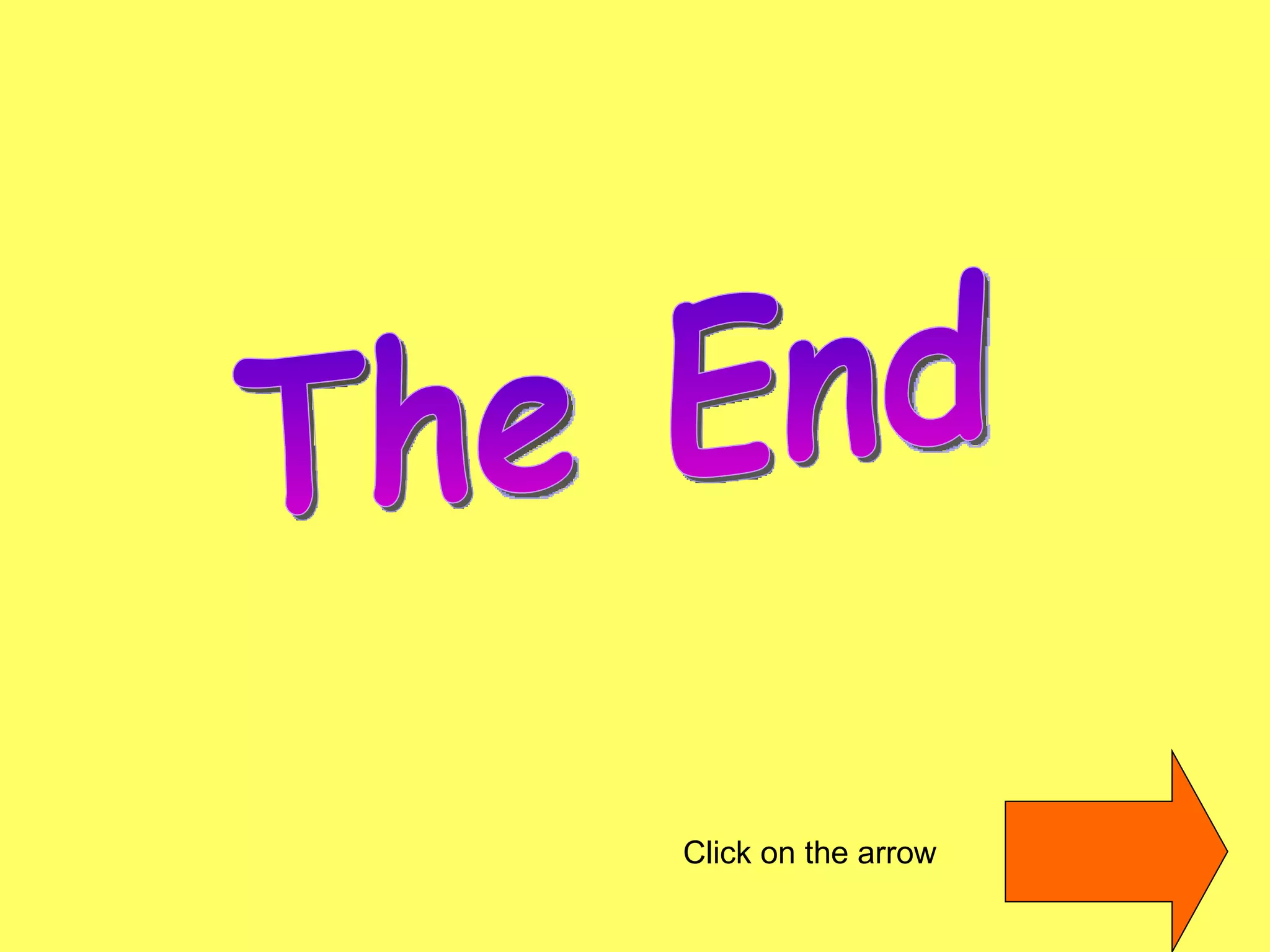 The End Click on the arrow 