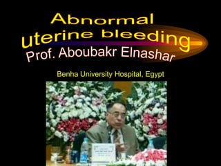 Benha University Hospital, Egypt
E-mail: elnashar53@hotmail.com
ABOUBAKR ELNASHAR
 