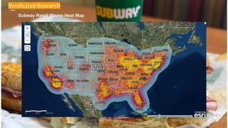 Subway Retail Stores Heat Map
Syndicated Research
 