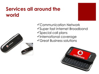 Services all around the world <ul><li>Communication Network </li></ul><ul><li>Super fast Internet Broadband </li></ul><ul>...