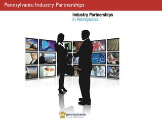 Pennsylvania: Industry Partnerships
 