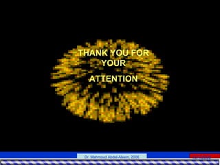 15/4/2006Dr. Mahmoud Abdel-Aleem, 2006
THANK YOU FOR
YOUR
ATTENTION
 
