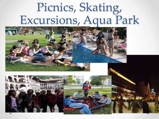 Picnics, Skating,
Excursions, Aqua Park
 